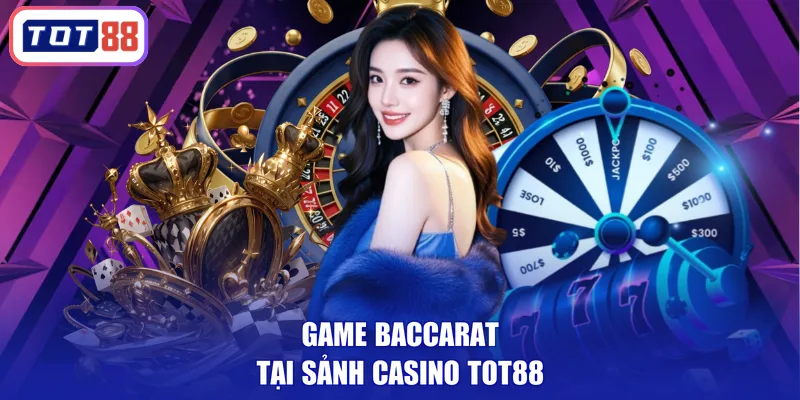 Game baccarat tại sảnh casino TOT88