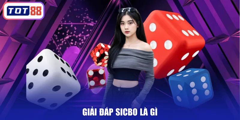 Giải đáp sicbo là gì