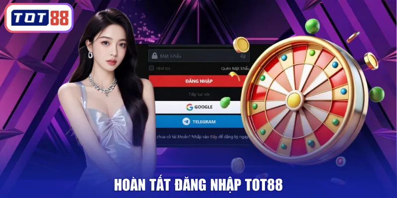 Hoàn tất đăng nhập TOT88
