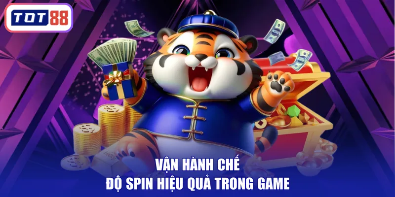 Vận hành chế độ spin hiệu quả trong game